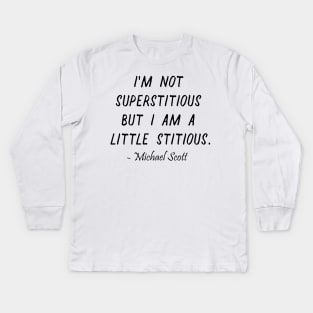 I'm not  superstitious  but I am a  little stitious Kids Long Sleeve T-Shirt